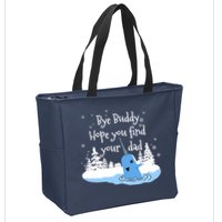 Bye Buddy Hope You Find Your Dad Zip Tote Bag
