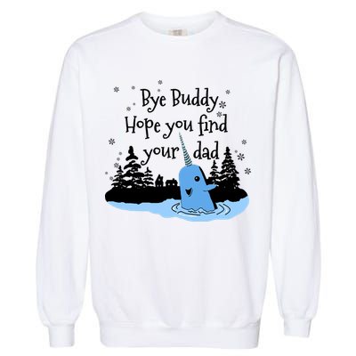 Bye Buddy Hope You Find Your Dad Garment-Dyed Sweatshirt