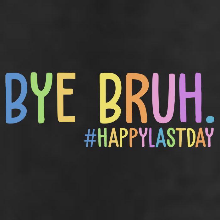Bye Bruh Happy Last Day Schools Out Cool Comfort Performance Bucket Hat