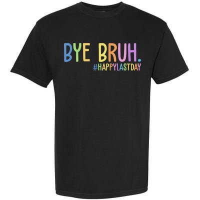 Bye Bruh Happy Last Day Schools Out Garment-Dyed Heavyweight T-Shirt