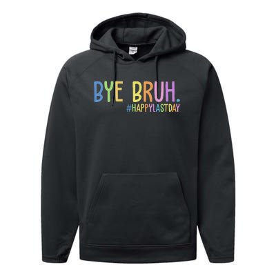 Bye Bruh Happy Last Day Schools Out Performance Fleece Hoodie