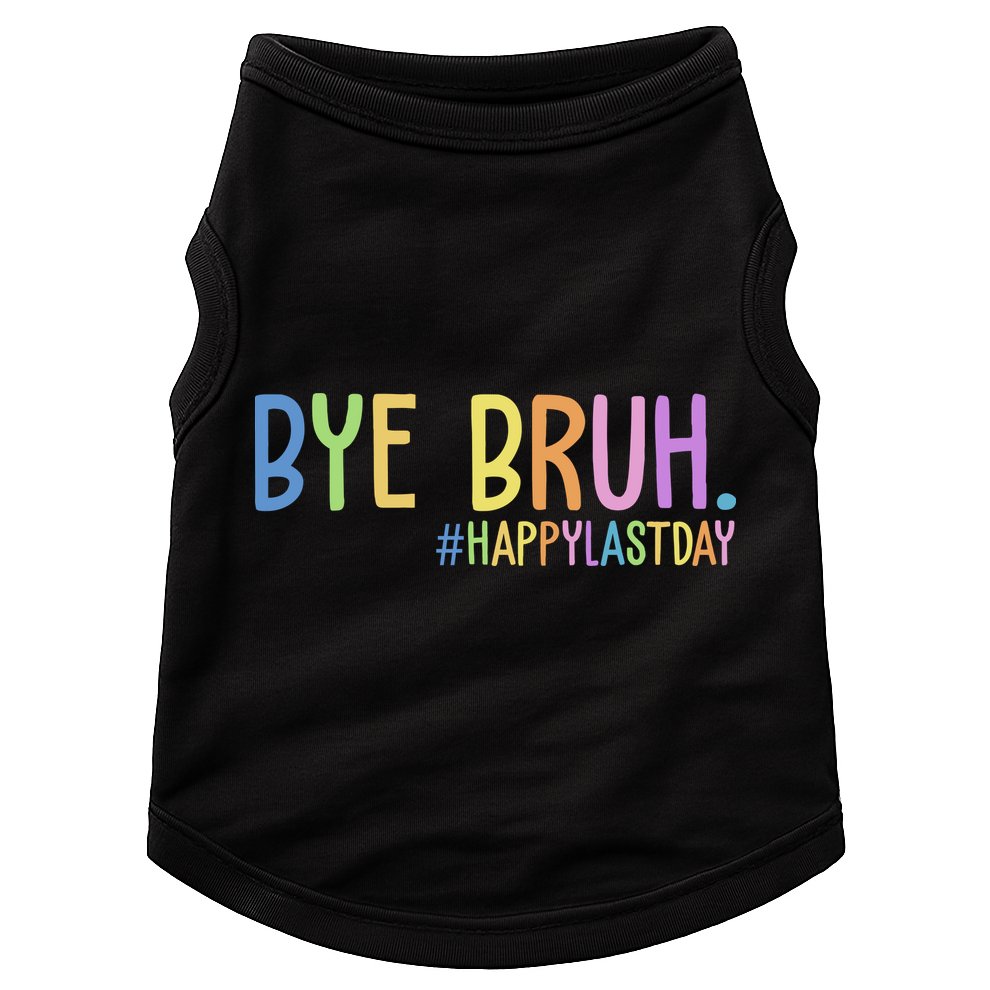 Bye Bruh Happy Last Day Schools Out Doggie Tank