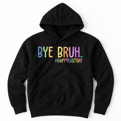 Bye Bruh Happy Last Day Schools Out Hoodie