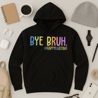 Bye Bruh Happy Last Day Schools Out Hoodie
