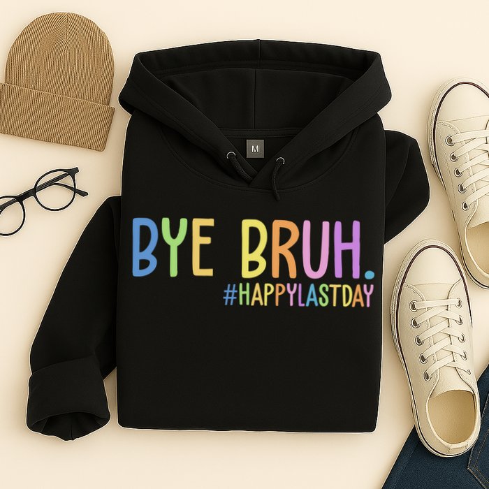 Bye Bruh Happy Last Day Schools Out Hoodie