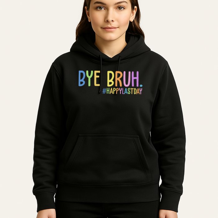 Bye Bruh Happy Last Day Schools Out Hoodie