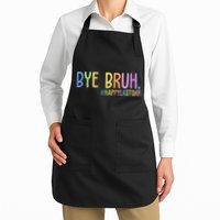 Bye Bruh Happy Last Day Schools Out Full-Length Apron With Pockets