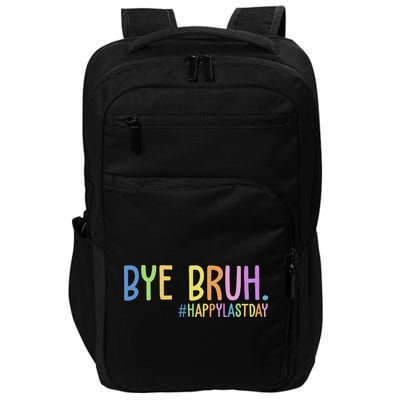 Bye Bruh Happy Last Day Schools Out Impact Tech Backpack