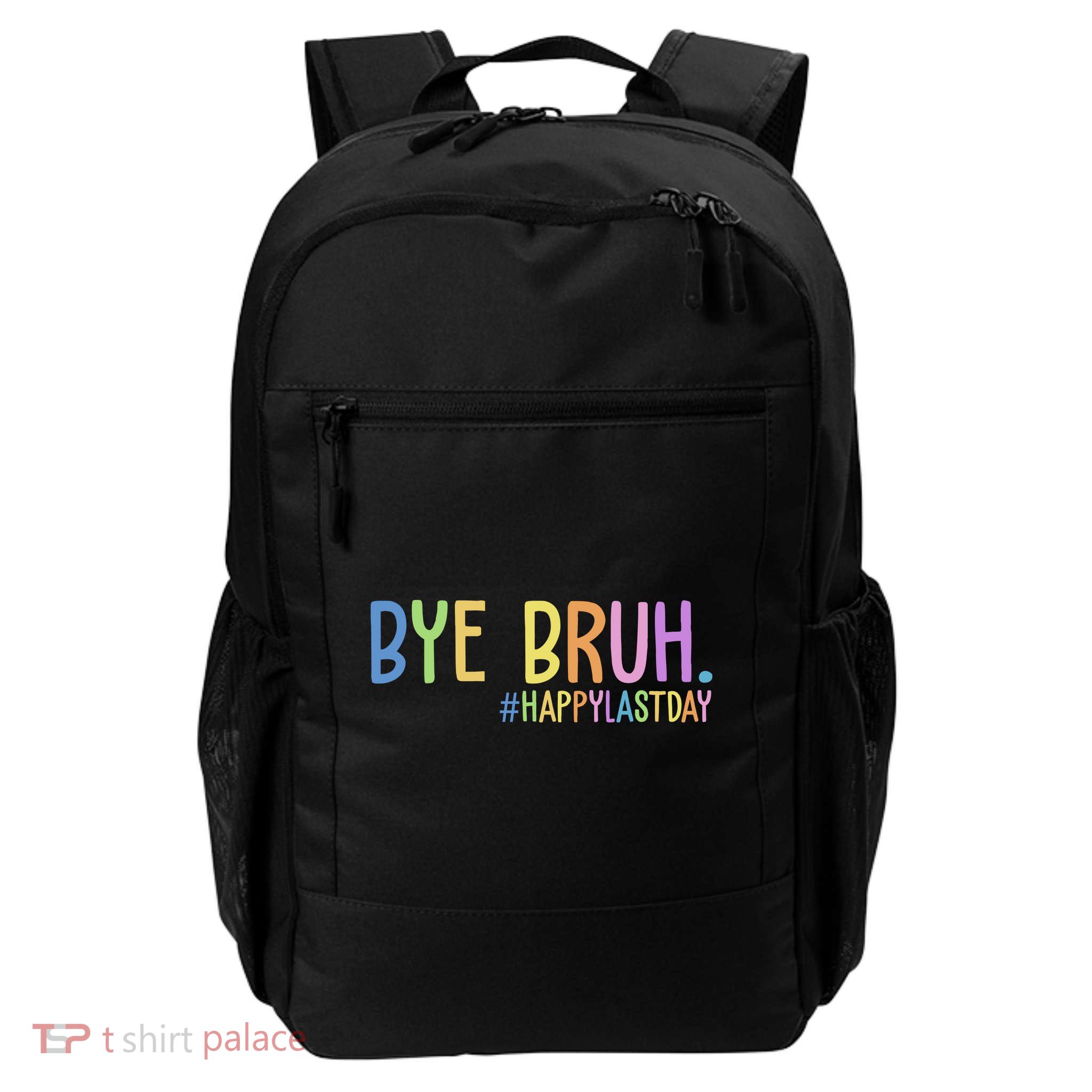 Bye Bruh Happy Last Day Schools Out Daily Commute Backpack