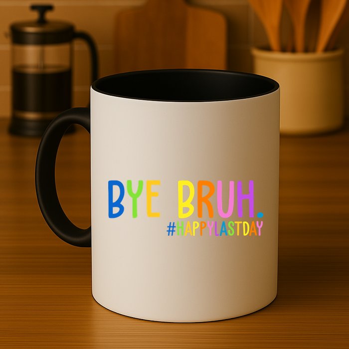 Bye Bruh Happy Last Day Schools Out Mug
