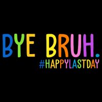 Bye Bruh Happy Last Day Schools Out Mug