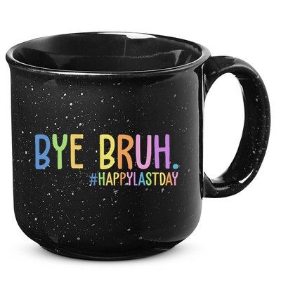 Bye Bruh Happy Last Day Schools Out 15oz Campfire Ceramic Mug