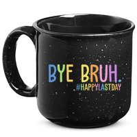 Bye Bruh Happy Last Day Schools Out 15oz Campfire Ceramic Mug