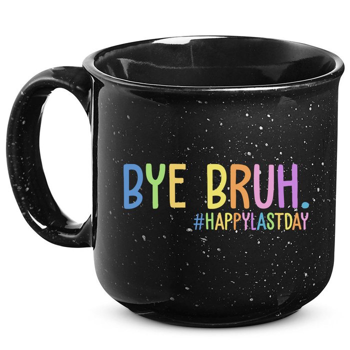 Bye Bruh Happy Last Day Schools Out 15oz Campfire Ceramic Mug