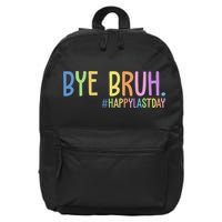 Bye Bruh Happy Last Day Schools Out 16 in Basic Backpack