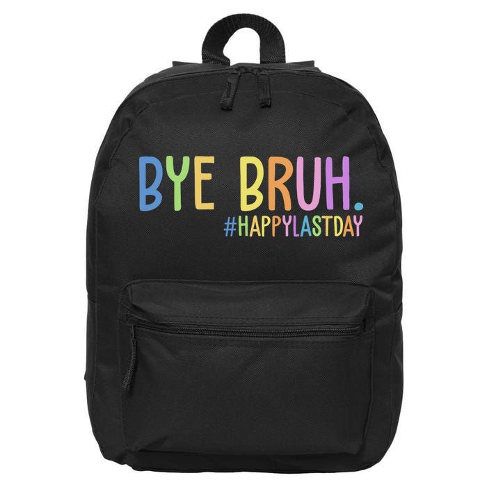 Bye Bruh Happy Last Day Schools Out 16 in Basic Backpack