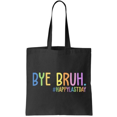 Bye Bruh Happy Last Day Schools Out Bag