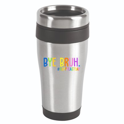 Bye Bruh Happy Last Day Schools Out 16oz Travel Tumbler