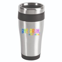 Bye Bruh Happy Last Day Schools Out 16oz Travel Tumbler