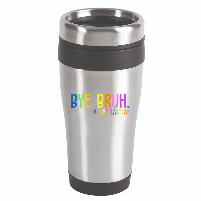 Bye Bruh Happy Last Day Schools Out 16oz Travel Tumbler