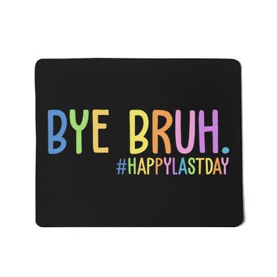 Bye Bruh Happy Last Day Schools Out Mousepad