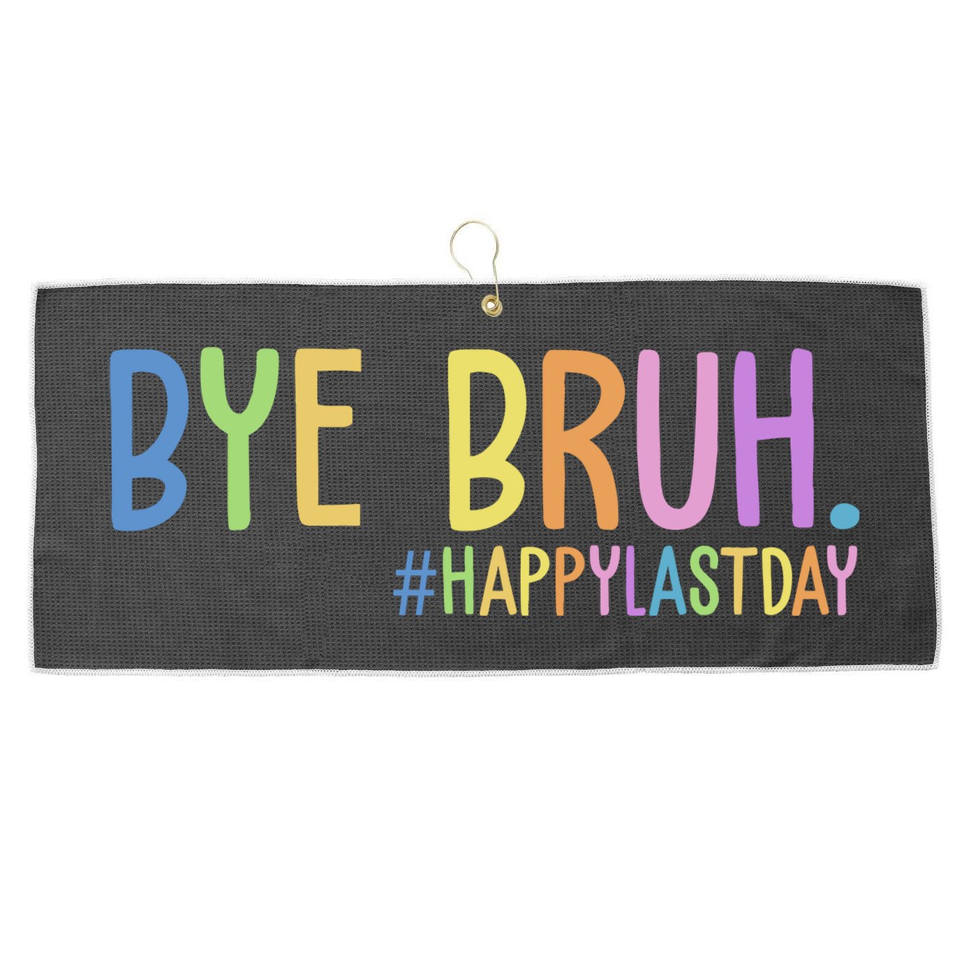 Bye Bruh Happy Last Day Schools Out Large Microfiber Waffle Golf Towel