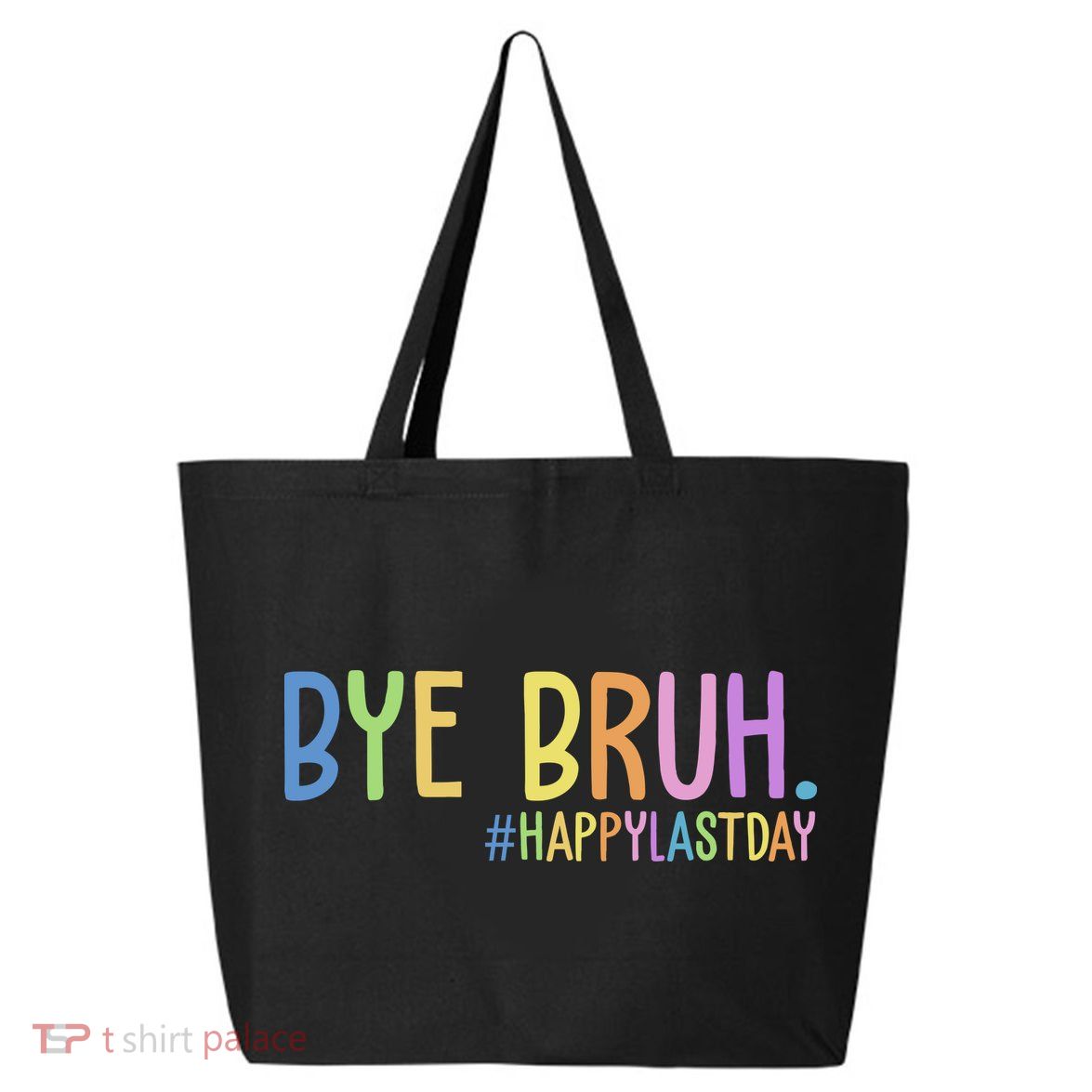 Bye Bruh Happy Last Day Schools Out 25L Jumbo Tote
