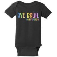 Bye Bruh Happy Last Day Schools Out Baby Bodysuit