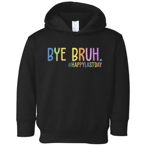 Bye Bruh Happy Last Day Schools Out Toddler Hoodie