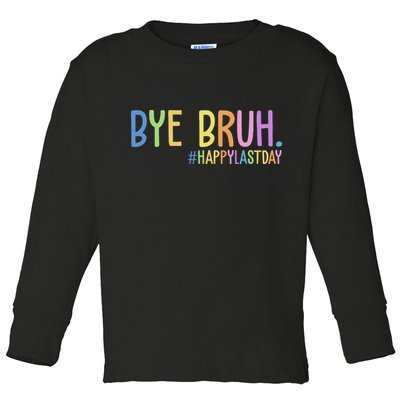 Bye Bruh Happy Last Day Schools Out Toddler Long Sleeve Shirt