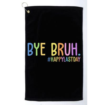 Bye Bruh Happy Last Day Schools Out Golf Towel