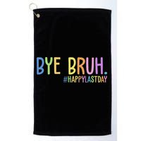 Bye Bruh Happy Last Day Schools Out Golf Towel