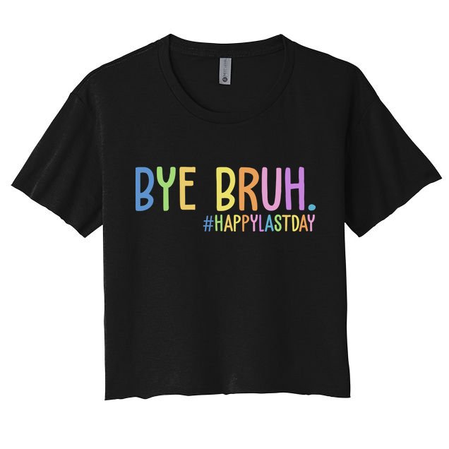 Bye Bruh Happy Last Day Schools Out Crop Top