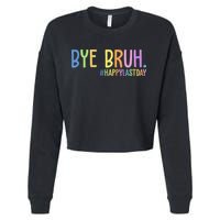 Bye Bruh Happy Last Day Schools Out Cropped Pullover Crew