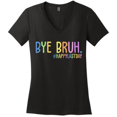 Bye Bruh Happy Last Day Schools Out Women's V-Neck T-Shirt