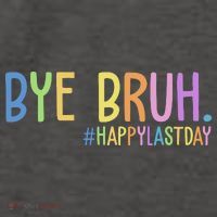 Bye Bruh Happy Last Day Schools Out Vector Backpack