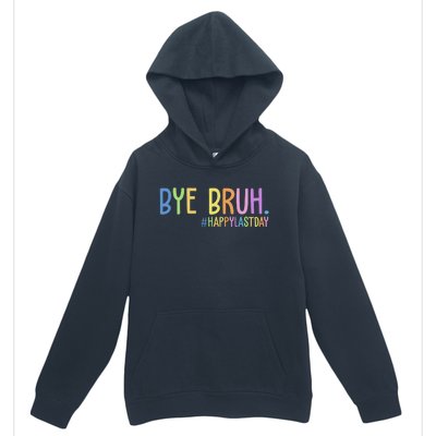 Bye Bruh Happy Last Day Schools Out Urban Pullover Hoodie