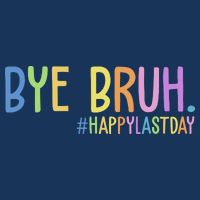 Bye Bruh Happy Last Day Schools Out Infant Baby Jersey Bodysuit