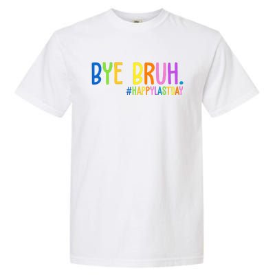 Bye Bruh Happy Last Day Schools Out Garment-Dyed Heavyweight T-Shirt