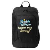 Beach Better Have My Sunny City Backpack