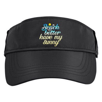Beach Better Have My Sunny Adult Drive Performance Visor