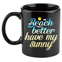 Beach Better Have My Sunny 11oz C Handle Ceramic Mug