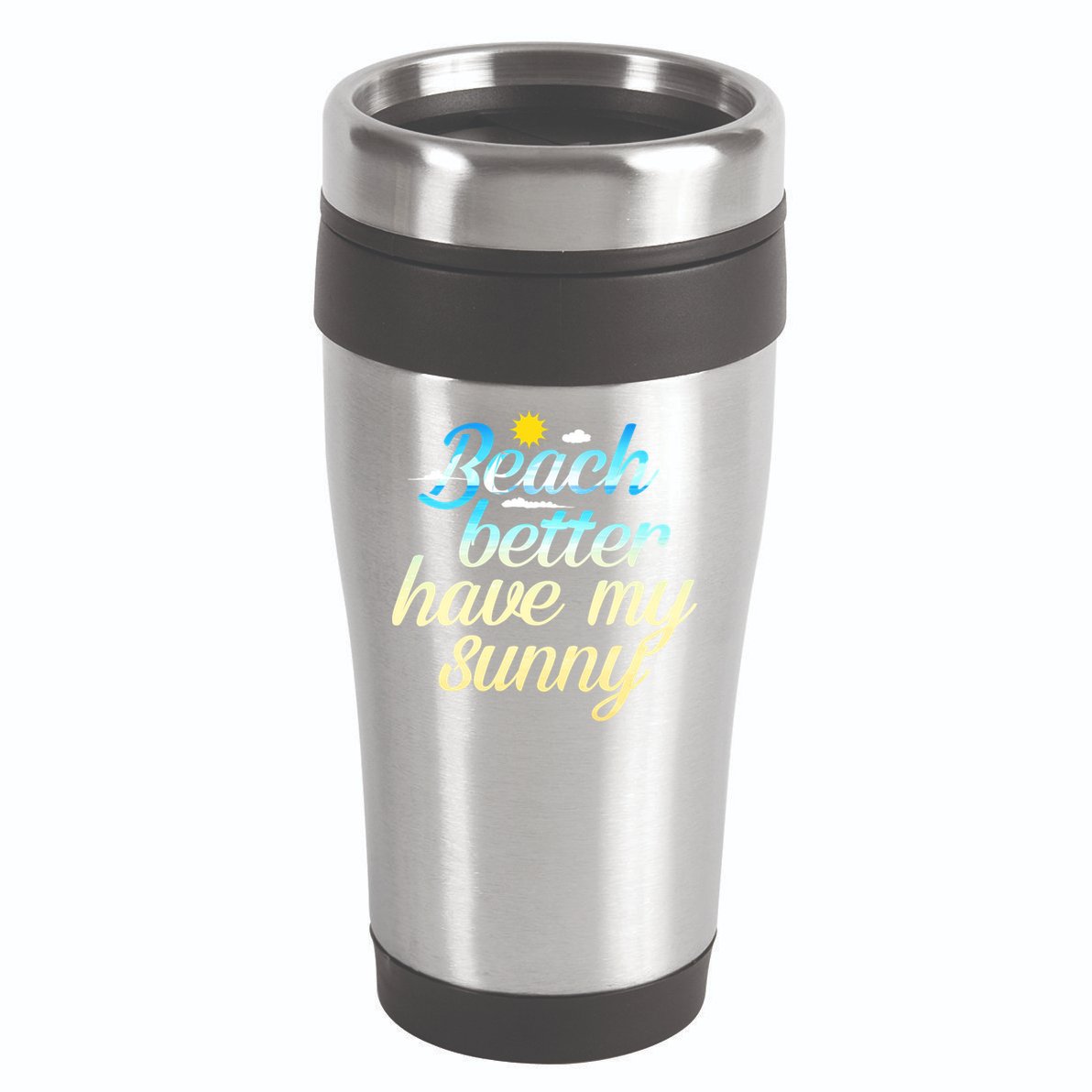 Beach Better Have My Sunny 16oz Travel Tumbler