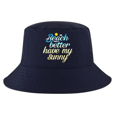 Beach Better Have My Sunny Cool Comfort Performance Bucket Hat