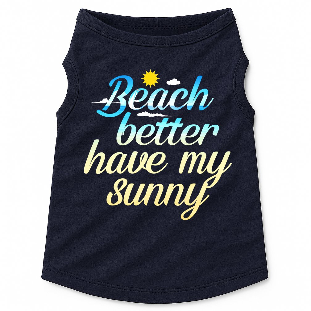 Beach Better Have My Sunny Doggie Tank