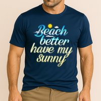Beach Better Have My Sunny Cooling Performance Crew T-Shirt