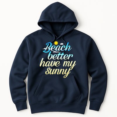 Beach Better Have My Sunny Hoodie