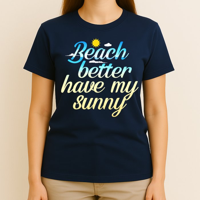 Beach Better Have My Sunny T-Shirt