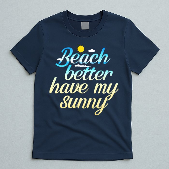 Beach Better Have My Sunny T-Shirt