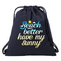 Beach Better Have My Sunny Drawstring Bag